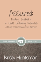 Assured: A Study of Colossians and Philemon (Finer Grounds) 1952955483 Book Cover