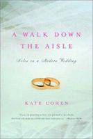 A Walk Down the Aisle: Notes on a Modern Wedding 0393049485 Book Cover