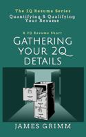 Gathering Your 2Q Details: Quantifying & Qualifying Your Resume (The 2Q Resume Series) 1963553179 Book Cover