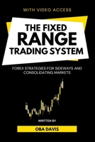 The Fixed Range Trading System: Forex Strategies for Sideways and Consolidating Markets B0DZVWWJPR Book Cover