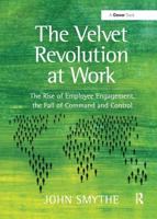 The Velvet Revolution at Work: The Rise of Employee Engagement, the Fall of Command and Control 1138456101 Book Cover