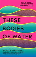 These Bodies of Water 1472282507 Book Cover