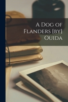 A dog of Flanders [by] Ouida 1016426992 Book Cover