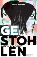 Pain’s Academy 1: GESTOHLEN: Dystopischer Thriller um Überleben in Gefangenschaft und den Kampf um Freiheit (German Edition) B0F4PQXR31 Book Cover