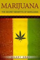 Marijuana: The Secret Benefits of Marijuana 1542563739 Book Cover