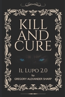 Kill and Cure: Il Lupo 2.0 B0CH25LY63 Book Cover