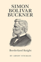 Simon Bolivar Buckner: Borderland Knight 0807853569 Book Cover