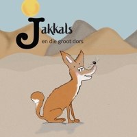 Jakkals en die groot dors B0BV1KB3GN Book Cover