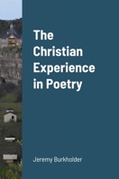 The Christian Experience in Poetry 1716529158 Book Cover