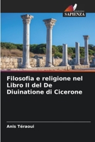 Filosofia e religione nel Libro II del De Diuinatione di Cicerone 6205608790 Book Cover