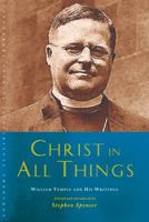 Christ in All Things: William Temple and His Writings 1848257287 Book Cover