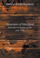 Governors of Maryland from the Revolution to the Year 1908 5518688962 Book Cover