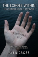The Echoes Within: Some Memories Refuse to Stay Buried B0GRQ1WNS5 Book Cover