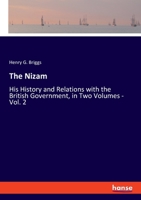 The Nizam: His History and Relations with the British Government, in Two Volumes - Vol. 2 1241443882 Book Cover