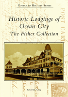 Historic Lodgings of Ocean City: The Fisher Collection 1467109266 Book Cover