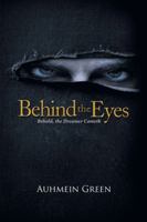 Behind the Eyes: Behold, the Dreamer Cometh 1546242163 Book Cover