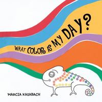 What Color Is My Day? 1504390598 Book Cover