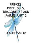PRINCES, PRINCESSES, DRAGONFLY'S AND FAIRY'S The challis of the golden 7 1803028319 Book Cover