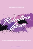 Relentless Grace 1098054504 Book Cover