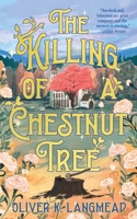The Killing of a Chestnut Tree (Havelock Harper Mysteries, 1) 1250448611 Book Cover