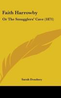 Faith Harrowby; Or the Smugglers' Cave 1164642855 Book Cover
