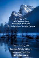 Geology of the Heise Volcanic Field, Island Park Basin, and The Yellowstone Volcanic Plateau B09GRJHSFW Book Cover