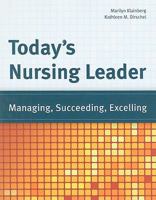 Today's Nursing Leader: Managing, Succeeding, Excelling 0763755966 Book Cover