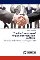 The Performance of Regional Integration in Africa: The Case of the East African Community since 1967 3847372629 Book Cover