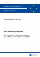 Das Amnestieprogramm: Ein Instrument Der Internal Investigations Zur Aufklaerung Von Compliance-Verstoeen 3631655134 Book Cover