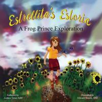 Estrellita's Estoria: A Frog Prince Exploration 1548428043 Book Cover
