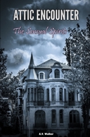 Attic Encounter: The Sensual Spirits: Erotic Paranormal Tales 1651928932 Book Cover