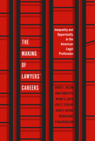 The Making of Lawyers' Careers: Inequality and Opportunity in the American Legal Profession 0226828921 Book Cover