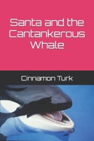 Santa and the Cantankerous Whale 1700963368 Book Cover