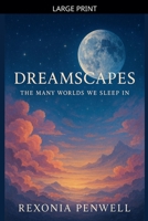 Dreamscapes: The Many Worlds We Sleep In B0GKX1FYR9 Book Cover