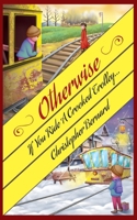 Otherwise: If You Ride a Crooked Trolley 1587906694 Book Cover