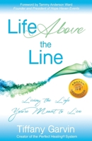Life Above the Line: Living the Life You're Meant to Live 1942707371 Book Cover