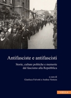 Antifasciste E Antifascisti: Storie, Culture Politiche E Memorie Dal Fascismo Alla Repubblica B0CP51BXZY Book Cover