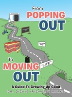 From Popping Out to Moving Out: A Guide to Growing Up Good 1664175792 Book Cover