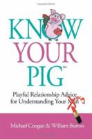 Know Your Pig - Playful Relationship Advice for Understanding Your Man (Pig) 0978817613 Book Cover