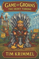 Game of Groans: The Irony Throne B0C2S6BP1D Book Cover