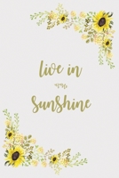 Live in the sunshine: Yellow Flowers Lined 6 x 9-inch size with 120 pages 1673985882 Book Cover