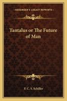 Tantalus or The Future of Man 1417943815 Book Cover