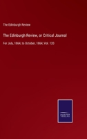 The Edinburgh Review, or Critical Journal: For July, 1864, to October, 1864; Vol. 120 375258307X Book Cover