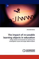 The impact of re-useable learning objects in education 3838348354 Book Cover