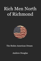 Rich Men from North of Richmond: The Stolen American Dream B0CG7VG5MS Book Cover