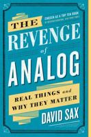 The Revenge of Analog: Real Things and Why They Matter 1610398211 Book Cover