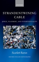 'Strandentwining Cable': Joyce, Flaubert, and Intertextuality 0199693781 Book Cover