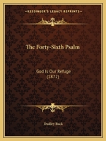 The Forty-Sixth Psalm: God Is Our Refuge 116693375X Book Cover