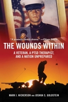 The Wounds Within: A Veteran, a PTSD Therapist, and a Nation Unprepared 1632204193 Book Cover
