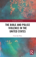 The Bible and Police Violence in the United States 1032743603 Book Cover